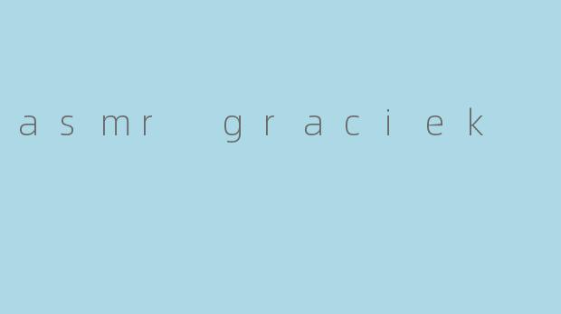asmr graciek
